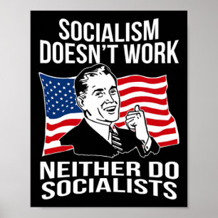 Anti Socialism Doesn't Work Socialists Capitalism  Poster