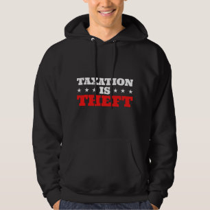 Anti Socialism Taxation Is Theft Taxes Gift Capita Hoodie