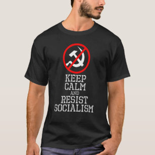 Anti Socialist & Communist   Keep Calm And Resist  T-Shirt