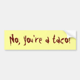 anti-taco bumper sticker