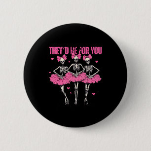 Anti Theyd Be For You Girls Club Skeleton T  6 Cm Round Badge