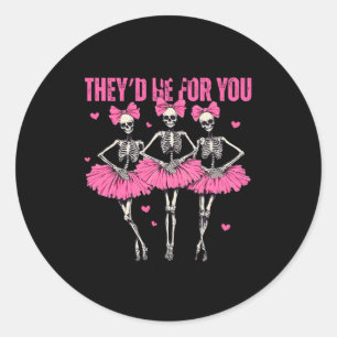 Anti Theyd Be For You Girls Club Skeleton T  Classic Round Sticker
