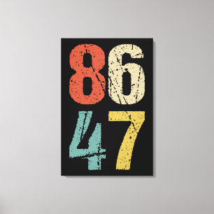 Anti-Trump - 86 47 I Canvas Print