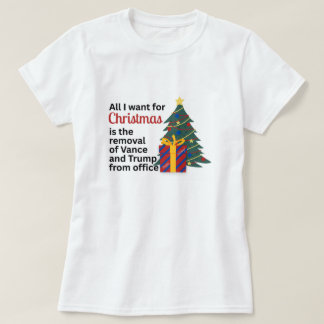 Anti-Trump All I Want for Christmas Impeach Remove T-Shirt