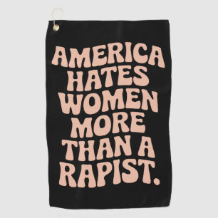 Anti Trump Anti MAGA Protest Feminist Activist  Golf Towel