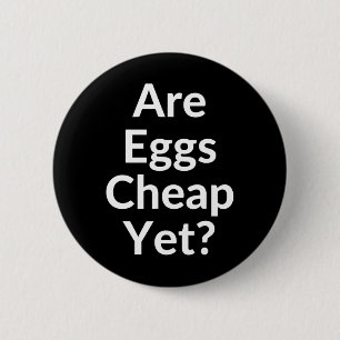 Anti-trump Are Eggs Cheap Yet 6 Cm Round Badge