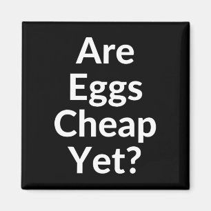 Anti-trump Are Eggs Cheap Yet Magnet