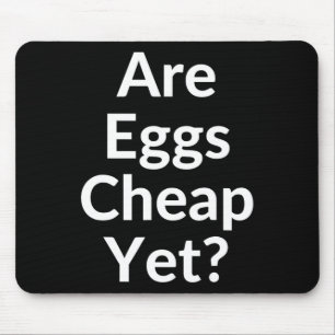 Anti-trump Are Eggs Cheap Yet  Mouse Mat