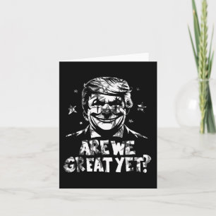 Anti Trump Are We Great Yet Clown  Card