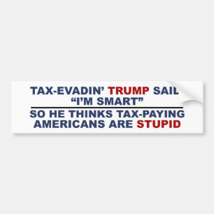 Anti Trump bumper sticker stupid Trump taxes