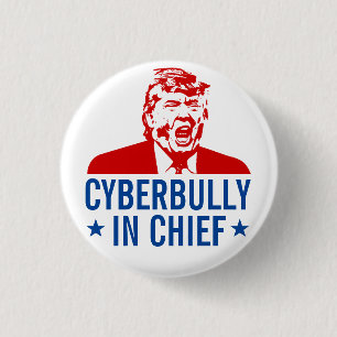 Anti-Trump Button: "CYBERBULLY IN CHIEF" 3 Cm Round Badge