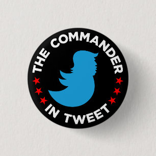 Anti-Trump Button: "THE COMMANDER IN TWEET" 3 Cm Round Badge