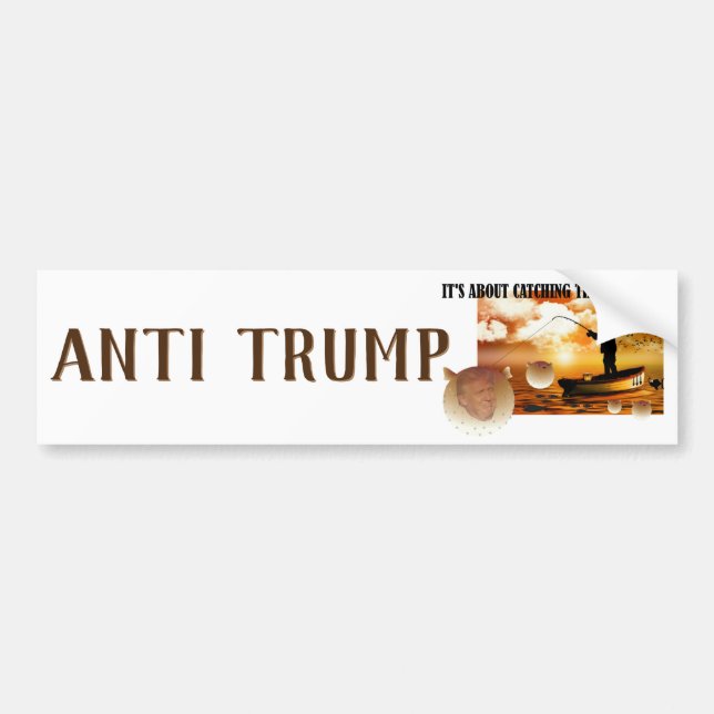 Anti Trump / Catching the big fish !, Bumper Sticker (Front)