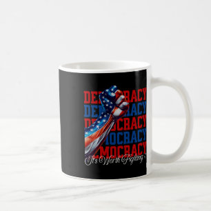 Anti-trump Democracy It's Worth Fighting 4 Comfort Coffee Mug