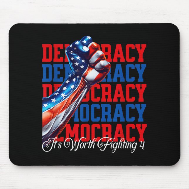 Anti-trump Democracy Its Worth Fighting 4  Mouse Mat (Front)