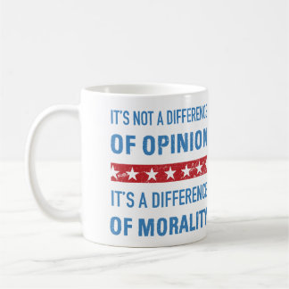 Anti-Trump Difference Of Morality Coffee Mug