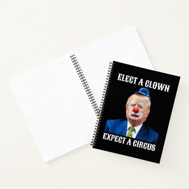 Anti-Trump Elect A Clown Expect A Circus Fun Notebook (Inside)