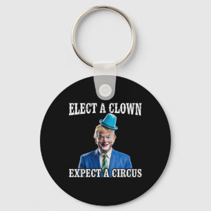 Anti-trump Elect A Clown Expect A Circus Funny Tru Key Ring