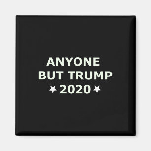 Anti-trump Election 2020 Anyone Else But Trump Magnet