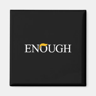 Anti-trump Enough Political Protest Funny Magnet