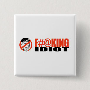 Anti-Trump - F-ing Idiot -.png 15 Cm Square Badge