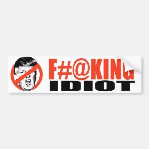 Anti-Trump - F-ing Idiot -.png Bumper Sticker