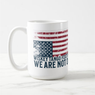 Anti Trump Flag Design Whiskey Tango Foxtrot Coffee Mug