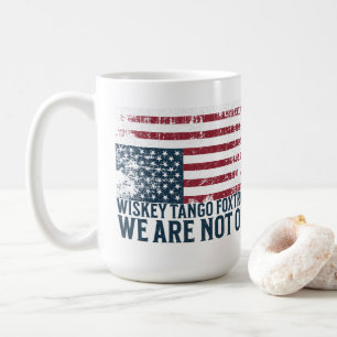 Anti Trump Flag Design Whiskey Tango Foxtrot Coffee Mug