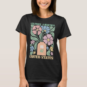Anti Trump Floral Boho 86 47 Cultivate A Beautiful T-Shirt