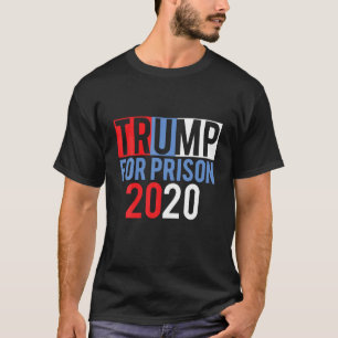 Anti Trump for Prison Impeach Lock Him Up Presiden T-Shirt