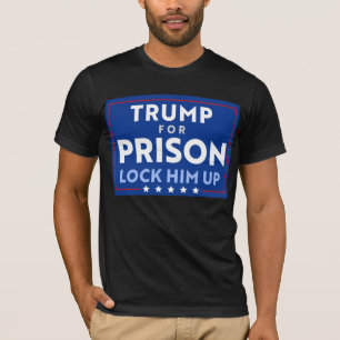 Anti-Trump For Prison Lock Him Up T-Shirt