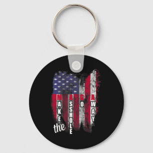 Anti Trump Funny Mega Make The Hole Go Away Slogan Key Ring