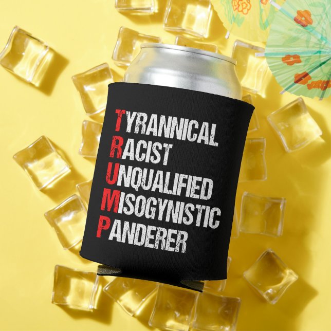 Anti Trump Funny Political Acronym Can Cooler (In Situ Summer)