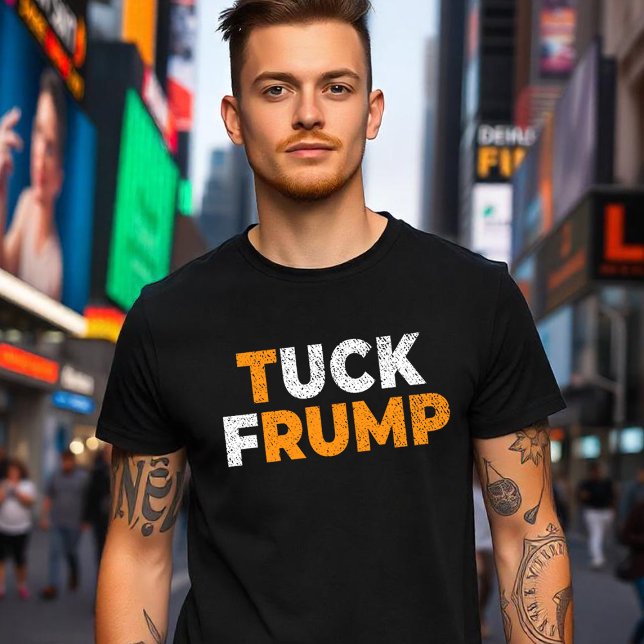 anti trump Funny Tuck Frump F trump anti maga  T-Shirt (Creator Uploaded)