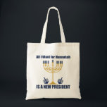 Anti Trump Hanukkah Funny Jewish Political Tote Bag<br><div class="desc">All I Want for Hanukkah is a new president tote bag for a Jewish friend. Let's get a new POTUS for Chanukah. A funny political holiday design with a blue and gold menorah.</div>