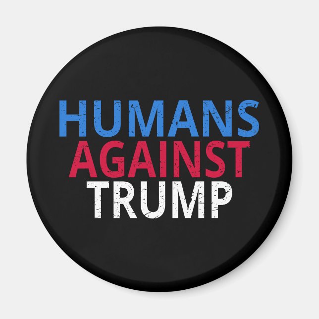 Anti-Trump - Humans Against Trump Magnet (Front)