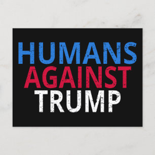 Anti-Trump - Humans Against Trump Postcard