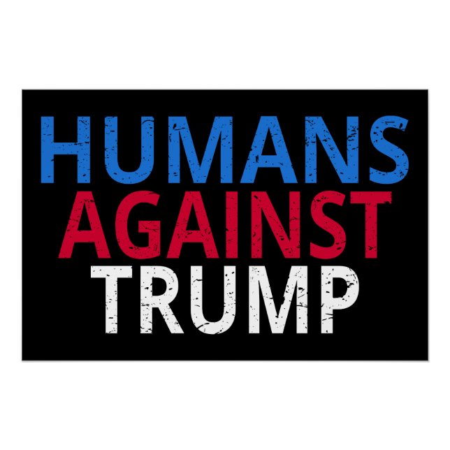 Anti-Trump - Humans Against Trump Poster (Front)