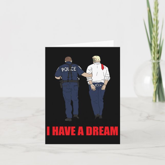 Anti Trump I Have A Dream Police Arrest Trump Poli Card (Front)