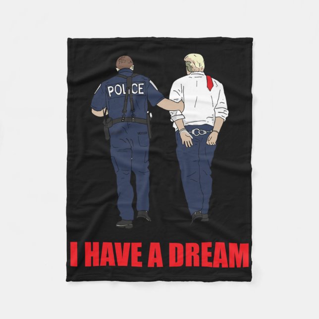 Anti Trump I Have A Dream Police Arrest Trump Poli Fleece Blanket (Front)