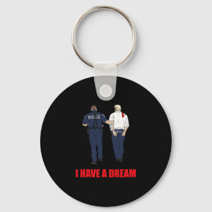 Anti Trump I Have A Dream Police Arrest Trump Poli Key Ring