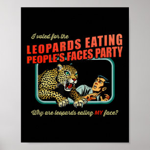 Anti-trump I Voted For Leopards Eating Peoples Poster