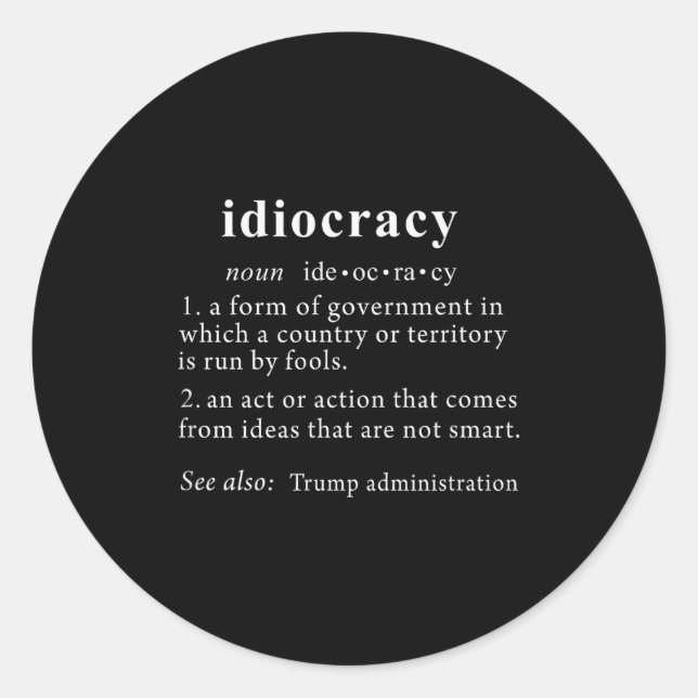 Anti Trump Idiocracy Definition Women Mens Funny  Classic Round Sticker (Front)