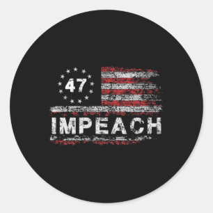 Anti Trump Impeach 47 Trump 47th President Us Flag Classic Round Sticker