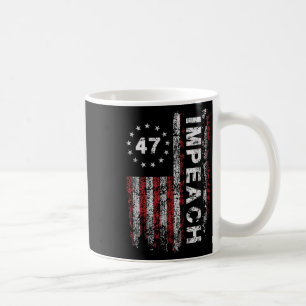 Anti Trump Impeach 47 Trump 47th President Us Flag Coffee Mug
