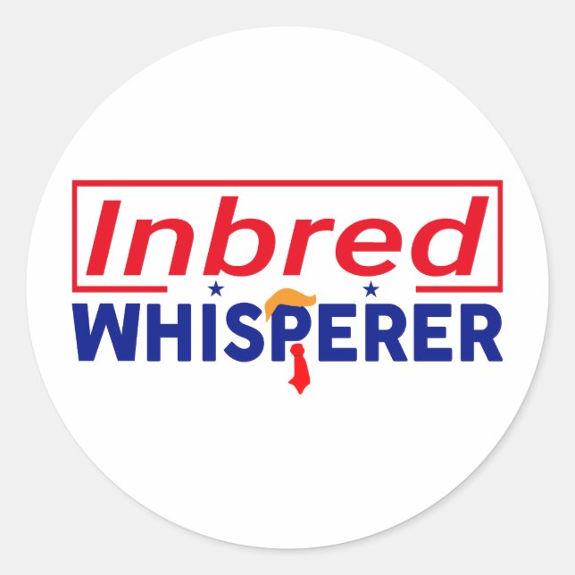 Anti-Trump - Inbred Whisperer Parody Stickers (Front)