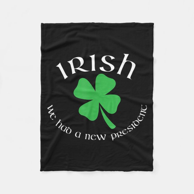 Anti Trump Irish New President Funny St. Patrick's Fleece Blanket (Front)