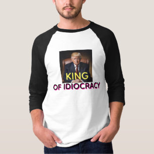 Anti-Trump King of Idiocracy T-Shirt