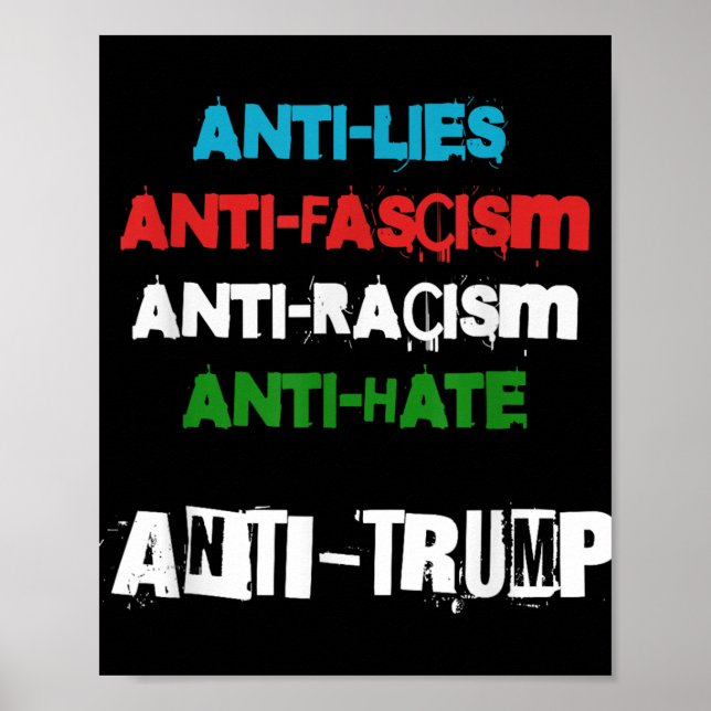 Anti Trump Lies Fascism Racism And Hate Trump 86 4 Poster (Front)