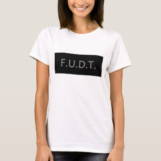 Anti-Trump Logo - F.U.D.T. - NO Donald Trump - T T-Shirt